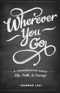 Abbildung von: Wherever You Go: A Conversation About Life, Faith, and Courage - Touchladybirdlucky Studios