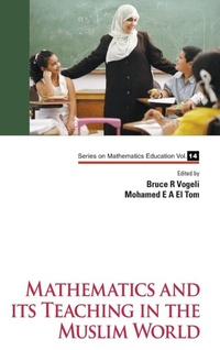 Enlarge image Cover: Mathematics And Its Teaching In The Muslim World - World Scientific Publishing Co Pte Ltd