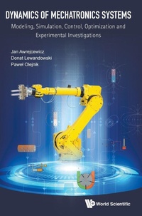 Enlarge image Cover: Dynamics Of Mechatronics Systems: Modeling, Simulation, Control, Optimization And Experimental Investigations - World Scientific Publishing Co Pte Ltd