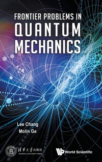 Enlarge image Cover: Frontier Problems In Quantum Mechanics - World Scientific Publishing Co Pte Ltd