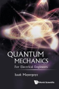 Cover: Quantum Mechanics: For Electrical Engineers - World Scientific Publishing Co Pte Ltd