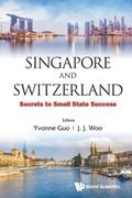 Cover: Singapore And Switzerland: Secrets To Small State Success - World Scientific Publishing Co Pte Ltd