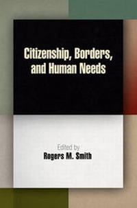 Abbildung von: Citizenship, Borders, and Human Needs - University of Pennsylvania Press