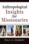 Cover: Anthropological Insights for Missionaries - Baker Academic, Div of Baker Publishing Group