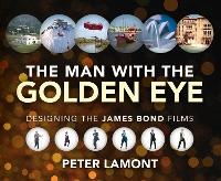 Abbildung von: The Man with the Golden Eye: Designing the James Bond Films - Signum Books (Imprint of Flashpoint Media Ltd)