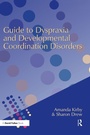 Cover: Guide to Dyspraxia and Developmental Coordination Disorders - CRC Press