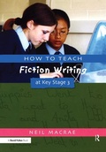 Cover: How to Teach Fiction Writing at Key Stage 3 - CRC Press