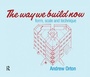 Cover: The Way We Build Now - CRC Press