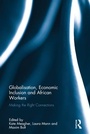Cover: Globalisation, Economic Inclusion and African Workers - Routledge