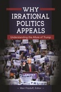 Cover: Why Irrational Politics Appeals - Praeger Publishers Inc