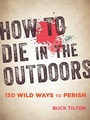Cover: How to Die in the Outdoors - Falcon Guides