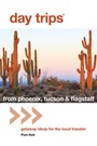 Cover: Day Trips (R) from Phoenix, Tucson & Flagstaff - Globe Pequot Press