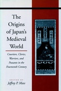 Cover: The Origins of Japan's Medieval World - Stanford University Press