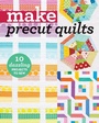 Cover: Make Precut Quilts - C&T Publishing