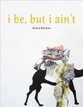 Cover: I Be, But I Ain't - Yesyes Books