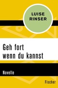 Cover: Geh fort wenn du kannst - Fischer Taschenbuch