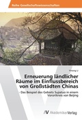 Cover: Erneuerung l&auml;ndlicher R&auml;ume im Einflussbereich von Gro&szlig;st&auml;dten Chinas - AV Akademikerverlag