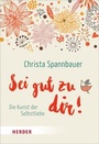 Cover: Sei gut zu dir! - Verlag Herder