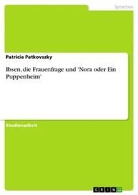 Abbildung von: Ibsen, die Frauenfrage und 'Nora oder Ein Puppenheim' - Grin Verlag