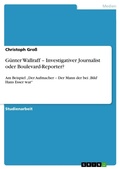 Cover: Guenter Wallraff - Investigativer Journalist oder Boulevard-Reporter? - Grin Verlag