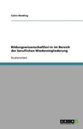 Cover: Bildungswissenschaftler/-in im Bereich der beruflichen Wiedereingliederung - Grin Verlag