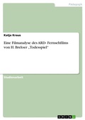 Cover: Eine Filmanalyse des ARD- Fernsehfilms von H. Breloer "Todesspiel" - Grin Verlag