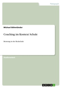 Bild vergrößern Bild: Coaching im Kontext Schule - Grin Verlag