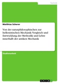 Cover: Von der naturphilosophischen zur hellenistischen Mechanik - Grin Verlag