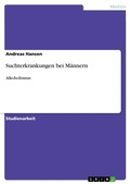 Cover: Suchterkrankungen bei Maennern - Grin Verlag
