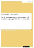 Cover: For developing countries economic growth must be a higher priority than sustainability - Grin Verlag