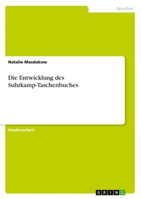 Abbildung von: Die Entwicklung des Suhrkamp-Taschenbuches - Grin Verlag