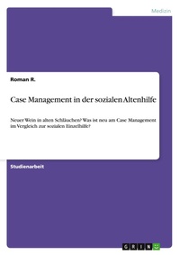 Abbildung von: Case Management in der sozialen Altenhilfe - GRIN Verlag