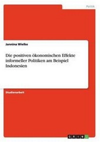 Abbildung von: Die positiven ?konomischen Effekte informeller Politiken am Beispiel Indonesien - GRIN Verlag