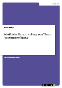 Abbildung von: Schriftliche Kurzdarstellung zum Thema "Patientenverfuegung" - GRIN Publishing