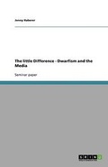 Cover: The little Difference - Dwarfism and the Media - GRIN Publishing