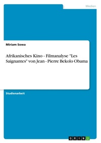 Abbildung von: Afrikanisches Kino - Filmanalyse "Les Saignantes" von Jean - Pierre Bekolo Obama - Grin Verlag