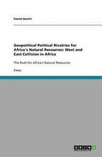 Abbildung von: Geopolitical Political Rivalries for Africa's Natural Resources - GRIN Publishing