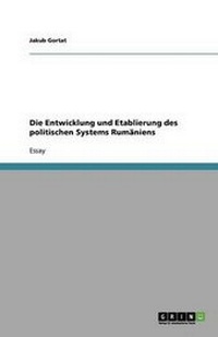 Abbildung von: Die Entwicklung und Etablierung des politischen Systems Rumaeniens - GRIN Publishing