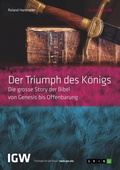 Cover: Der Triumph des Koenigs. Die grosse Story der Bibel von Genesis bis Offenbarung - GRIN Verlag