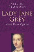 Cover: Lady Jane Grey: Classic Histories Series - The History Press Ltd