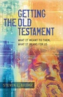 Cover: Getting the Old Testament - What It Meant to Them, What It Means for Us - Baker Academic, Div of Baker Publishing Group