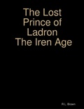 Cover: The Lost Prince of Ladron the Iren Age - Lulu.com