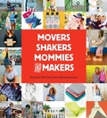 Cover: Movers, Shakers, Mommies, and Makers - Gibbs Smith