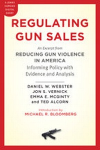 Enlarge image Cover: Regulating Gun Sales - Johns Hopkins University Press