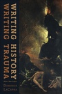 Cover: Writing History, Writing Trauma - Johns Hopkins University Press