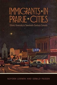 Enlarge image Cover: Immigrants in Prairie Cities - University of Toronto Press