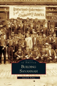 Enlarge image Cover: Building Savannah - Arcadia Publishing Library Editions