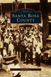 Enlarge image Cover: Santa Rosa County - Arcadia Publishing Library Editions