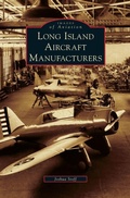 Cover: Long Island Aircraft Manufacturers - Arcadia Publishing Library Editions