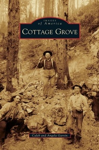 Enlarge image Cover: Cottage Grove - Arcadia Publishing Library Editions